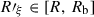 Mathematical equation: $ R\prime_{\xi} \in \left[R,\, R_{\mathrm{b}}\right] $
