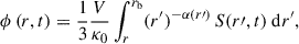 Mathematical equation: $$ \begin{aligned} \phi \left(r, t\right) = \frac{1}{3} \frac{V}{\kappa _{0}} \int \nolimits _{r}^{r_\mathrm{b} } (r^\prime )^{-\alpha (r\prime )} \, S(r\prime ,t) \;\mathrm{d} r^\prime , \end{aligned} $$