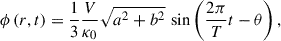 Mathematical equation: $$ \begin{aligned} \phi \left(r, t\right) = \frac{1}{3} \frac{V}{\kappa _{0}} \sqrt{a^{2}+b^{2}} \, \sin \left(\frac{2\pi }{T} t-\theta \right), \end{aligned} $$