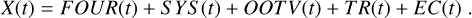 Mathematical equation: $\[X(t)=F O U R(t)+S Y S(t)+O O T V(t)+T R(t)+E C(t).\]$