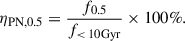 Mathematical equation: $$ \begin{aligned} \eta _{\mathrm{PN}, 0.5} = \frac{f_{0.5}}{f_{< \,10 \mathrm{Gyr} }} \times 100\%. \end{aligned} $$