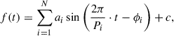 Mathematical equation: $$ \begin{aligned} f(t) = \sum _{i = 1}^{N} a_i\sin \left(\frac{2\pi }{P_i}\cdot t - \phi _i\right) + c, \end{aligned} $$