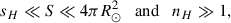 Mathematical equation: $$ \begin{aligned} s_H \ll S \ll 4\pi R_{\odot }^2 \quad \mathrm{and} \quad n_H \gg 1 , \end{aligned} $$