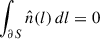 Mathematical equation: $ \int_{\partial S} \hat{n}(l)\, dl = 0 $