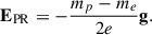 Mathematical equation: $$ \begin{aligned} \mathbf E _{\mathrm{PR} } = -\frac{m_p - m_e}{2 e} \mathbf g . \end{aligned} $$