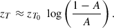 Mathematical equation: $$ \begin{aligned} z_T&\approx z_{T_0} \,\, \log \left( \frac{1-A}{A} \right) . \end{aligned} $$