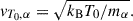 Mathematical equation: $$ \begin{aligned} v_{T_0,\alpha } = \sqrt{k_{\rm B} T_0 / m_{\alpha }} . \end{aligned} $$