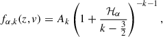 Mathematical equation: $$ \begin{aligned} f_{\alpha ,k}(z,v) = A_k \left( 1 + \frac{\mathcal{H} _{\alpha }}{k - \frac{3}{2}} \right)^{-k - 1} , \end{aligned} $$