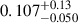 $ 0.107^{+0.13}_{-0.050} $
