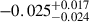 $ -0.025^{+0.017}_{-0.024} $