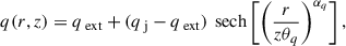 Mathematical equation: $$ \begin{aligned} q(r, z) = q_{\text{ ext}} + (q_{\text{ j}} - q_{\text{ ext}})\, {\text{ sech}}\left[\left(\frac{r}{z \theta _q}\right)^{\alpha _q}\right], \end{aligned} $$