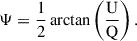 Mathematical equation: $$ \begin{aligned} {\Psi = \frac{1}{2} \arctan \left( \frac{\mathrm{U}}{\mathrm{Q}} \right).} \end{aligned} $$