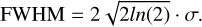 Mathematical equation: $\[\mathrm{FWHM}=2 \sqrt{2 ln (2)} \cdot \sigma.\]$