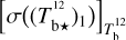 Mathematical equation: ${\left[ {\sigma \left( {{{\left( {T_{{\rm{b}} \star }^{12}} \right)}_1}} \right)} \right]_{T_{\rm{b}}^{12}}}$