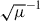 Mathematical equation: $ \sqrt{\mu}^{-1} $