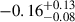 $ -0.16^{+0.13}_{-0.08} $