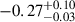 $ -0.27^{+0.10}_{-0.03} $