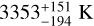 Mathematical equation: $3353_{ - 194}^{ + 151}\,{\rm{K}}$