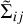 Mathematical equation: ${\tilde \Sigma _{ij}}$