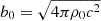 Mathematical equation: $ b_0 = \sqrt{4 \pi \rho_0 c^2} $
