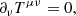 Mathematical equation: $$ \begin{aligned} \partial _{\nu } T^{\mu \nu }&= 0 , \end{aligned} $$