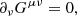 Mathematical equation: $$ \begin{aligned} \partial _{\nu } G^{\mu \nu }&= 0, \end{aligned} $$