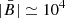 Mathematical equation: $ | \bar{B} | \simeq 10^4 $