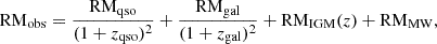 Mathematical equation: $$ \begin{aligned} \mathrm{RM}_{\rm obs} = \frac{\mathrm{RM}_{\rm qso}}{(1+z_{\rm qso})^2} + \frac{\mathrm{RM}_{\rm gal}}{(1+z_{\rm gal})^2} + \mathrm{RM}_{\rm IGM}(z) + \mathrm{RM}_{\rm MW}, \end{aligned} $$