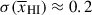 Mathematical equation: $ \sigma(\overline{x}_{{\small { {\text{HI}}}}}) \approx 0.2 $