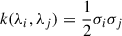 Mathematical equation: $$ \begin{aligned} k(\lambda _i, \lambda _j) = \frac{1}{2}\sigma _i\sigma _j \end{aligned} $$