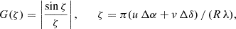 Mathematical equation: $$ \begin{aligned} G(\zeta ) = \left|\frac{\sin \zeta }{\zeta }\right|, \qquad \zeta = \pi (u\,\Delta \alpha + v\,\Delta \delta )\, / \,(R\,\lambda ), \end{aligned} $$