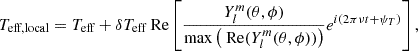 Mathematical equation: $$ \begin{aligned} T_{\text{eff,local}} = T_{\text{eff}} + \delta T_{\text{eff}} {\text{ Re}}\left[ \frac{Y_l^m(\theta , \phi )}{\max \big ({\text{ Re}}(Y_l^m(\theta , \phi ))\big )} e^{i(2\pi \nu t + \psi _T)} \right], \end{aligned} $$