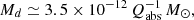 Mathematical equation: $$ M_d \simeq 3.5\times 10^{-12}\,Q_{\mathrm{abs} }^{-1}\,M_\odot , $$