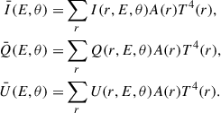 Mathematical equation: $$ \begin{aligned} \bar{I}(E,\theta ) =&\sum _r I(r,E,\theta )A(r)T^4(r), \nonumber \\ \bar{Q}(E,\theta ) =&\sum _r Q(r,E,\theta )A(r)T^4(r), \nonumber \\ \bar{U}(E,\theta ) =&\sum _r U(r,E,\theta )A(r)T^4(r). \end{aligned} $$