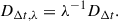 Mathematical equation: $$ \begin{aligned} D_{\Delta t, \lambda } = \lambda ^{-1} D_{\Delta t}. \end{aligned} $$