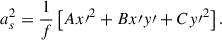 Mathematical equation: $$ \begin{aligned} a_{s}^2=\frac{1}{f}\left[A {x\prime }^{2}+B x\prime y\prime +C {y\prime }^{2}\right]. \end{aligned} $$