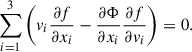 Mathematical equation: $$ \begin{aligned} \sum _{i = 1}^3\left(v_i \frac{\partial f}{\partial x_i}-\frac{\partial \Phi }{\partial x_i} \frac{\partial f}{\partial v_i}\right) = 0. \end{aligned} $$