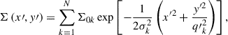 Mathematical equation: $$ \begin{aligned} \Sigma \left(x\prime , y\prime \right) = \sum _{k = 1}^N \Sigma _{0 k} \exp \left[-\frac{1}{2 \sigma _k^2}\left(x^{\prime 2}+\frac{y^{\prime 2}}{{q\prime }_k^{2}}\right)\right], \end{aligned} $$