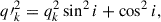 Mathematical equation: $$ \begin{aligned} {q\prime }^2_k = q^2_k \sin ^2 i + \cos ^2 i, \end{aligned} $$