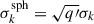 Mathematical equation: $ \sigma_k^{\mathrm{sph}} = \sqrt{q{\prime}}\sigma_k $