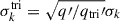 Mathematical equation: $ \sigma_k^{\mathrm{tri}} = \sqrt{q{\prime}/q_{\mathrm{tri}}{\prime}} \sigma_k $