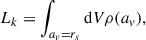 Mathematical equation: $$ \begin{aligned} L_k = \int _{a_v=r_s} \mathrm{d} V \rho (a_v), \end{aligned} $$