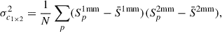 Mathematical equation: $$ \begin{aligned} \sigma _{c_{1\times 2}}^2 = \frac{1}{N}\sum _p (S^{1\mathrm {mm}}_p-\bar{S}^{1\mathrm {mm}})(S^{2\mathrm {mm}}_p-\bar{S}^{2\mathrm {mm}}), \end{aligned} $$