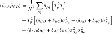 Mathematical equation: $$ \begin{aligned} \langle \tilde{\rho }_{AB}\tilde{\rho }_{CD}\rangle&= \frac{1}{N^2} \sum _{pq} \delta _{pq}\left[ T_p^2T_q^2 \right. \nonumber \\&+ T_p^2\left[(\delta _{BD} + \delta _{BC})\sigma ^2_{B_p} + (\delta _{AD}+\delta _{AC})\sigma ^2_{A_p}\right]\nonumber \\&+(\delta _{AD}\delta _{BC} + \delta _{AC}\delta _{BD})\sigma ^2_{A_p}\sigma ^2_{B_p} \end{aligned} $$