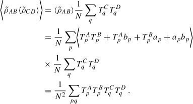 Mathematical equation: $$ \begin{aligned} \biggl < \tilde{\rho }_{AB}\langle \tilde{\rho }_{CD}\rangle \biggr >&= \langle \tilde{\rho }_{AB}\rangle \frac{1}{N}\sum _q T^C_qT^D_q \nonumber \\&= \frac{1}{N}\sum _p\biggl < T^A_pT^B_p + T^A_pb_p+T^B_pa_p+ a_pb_p\biggr >\nonumber \\&\times \frac{1}{N}\sum _q T^C_qT^D_q \nonumber \\&= \frac{1}{N^2}\sum _{pq}T^A_pT^B_pT^C_qT^D_q\,. \end{aligned} $$