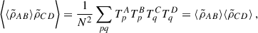 Mathematical equation: $$ \begin{aligned} \biggl < \langle \tilde{\rho }_{AB}\rangle \tilde{\rho }_{CD}\biggr > = \frac{1}{N^2}\sum _{pq}T^A_pT^B_pT^C_qT^D_q = \langle \tilde{\rho }_{AB}\rangle \langle \tilde{\rho }_{CD}\rangle \,, \nonumber \end{aligned} $$
