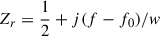 Mathematical equation: $ Z_{r}=\frac{1}{2}+j(f-f_{0})/w $