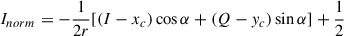 Mathematical equation: $ I_{norm}=-\frac{1}{2r}[(I-x_{c})\cos\alpha+(Q-y_{c})\sin\alpha]+\frac{1}{2} $
