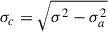 Mathematical equation: $ \sigma_c = \sqrt{\sigma^2-\sigma^2_a} $