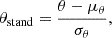 Mathematical equation: $$ \begin{aligned} \theta _{\rm stand} = \frac{\theta -\mu _\theta }{\sigma _\theta }, \end{aligned} $$